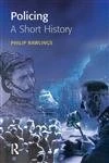 Policing: A short history: A short history (Policing and Society Series)