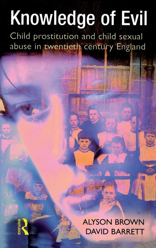 Knowledge of Evil: Child prostitution and child sexual abuse in twentieth-century England