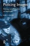Willan - Policing Images: Policing, Communication and Legitimacy