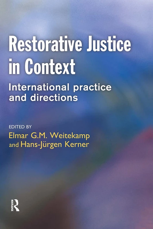 Restorative Justice in Context: International Practice and Directions