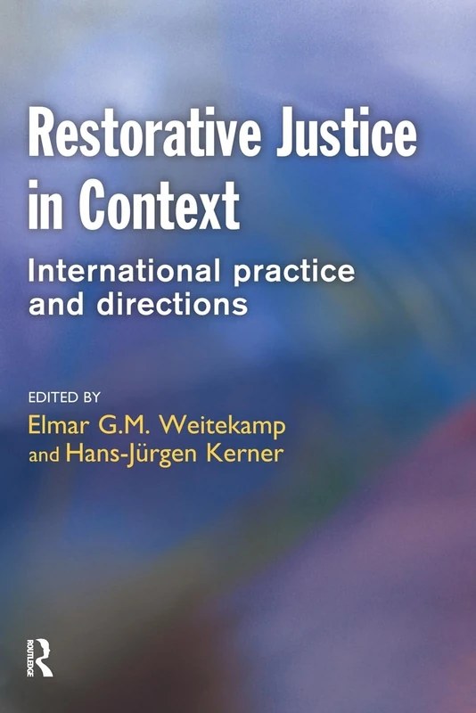 Restorative Justice in Context: International Practice and Directions
