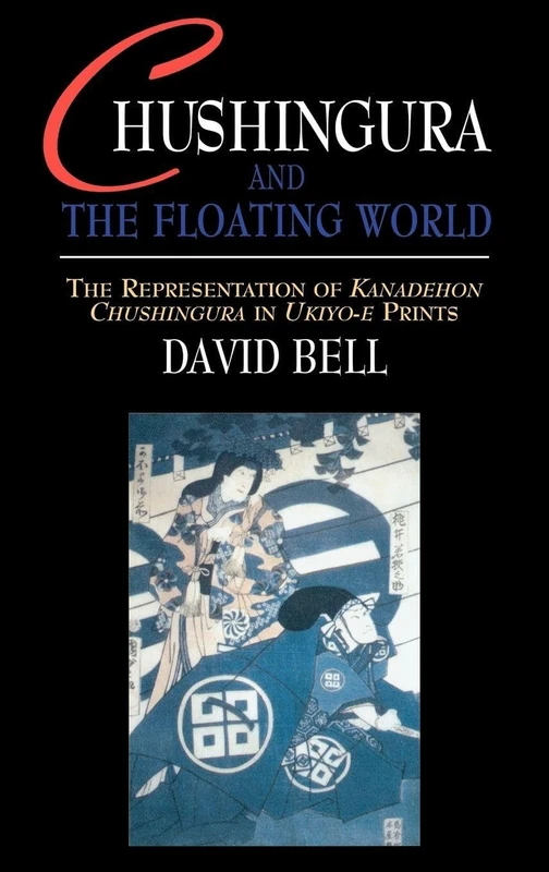 Routledge Chushingura and the Floating World - Ukiyo-e Study