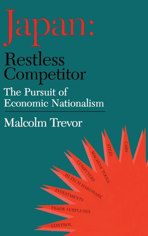 Japan - Restless Competitor: The Pursuit of Economic Nationalism (Japan Library)