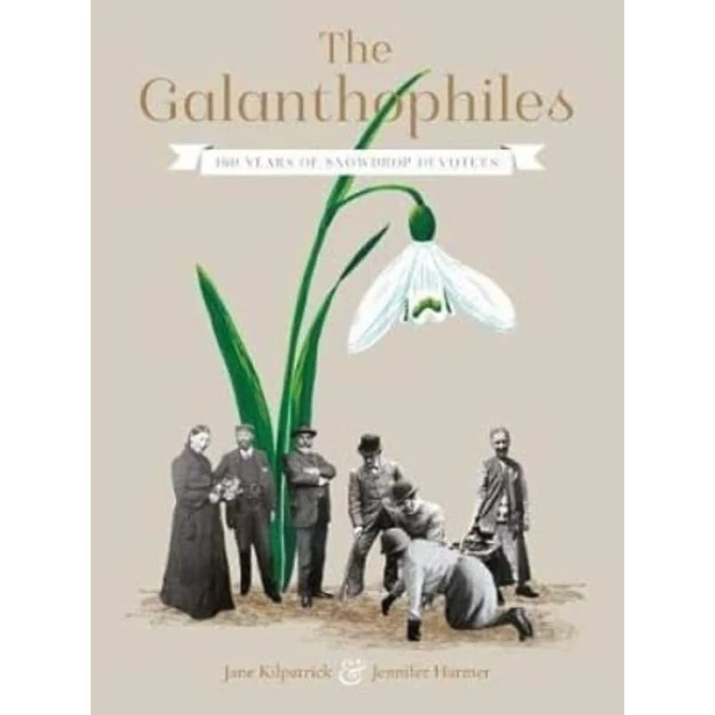 The Galanthophiles: 160 Years of Snowdrop Devotees