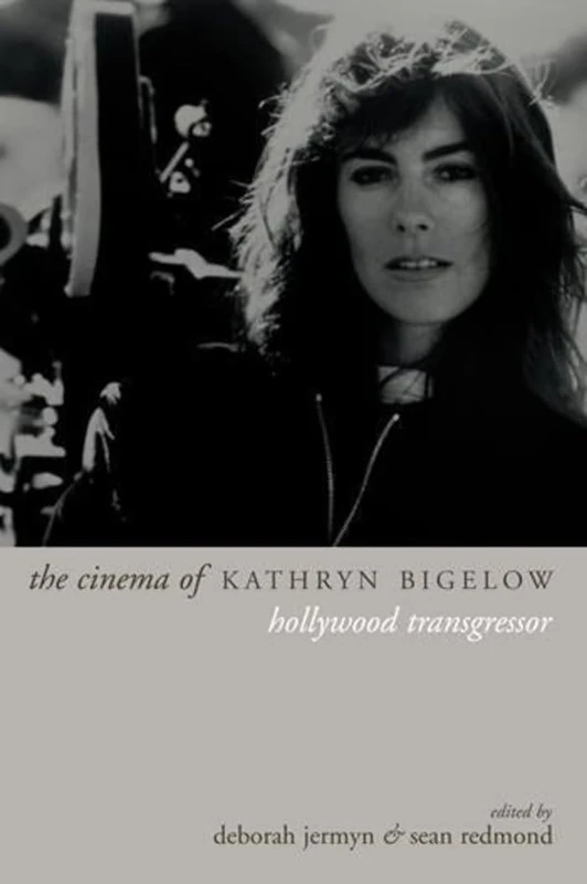 The Cinema of Kathryn Bigelow: Hollywood Transgressor (Directors′ Cuts)