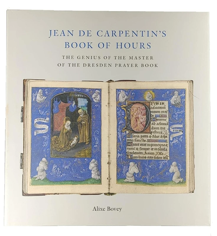 Jean de Carpentin's Book of Hours: The Genius of the Master of the Dresden Prayer Book