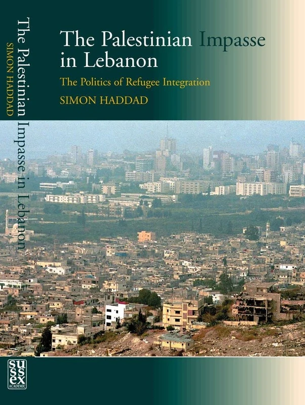 The Palestinian Impasse in Lebanon:: The Politics of Refugee Integration: 4 (Studies in Peace Politics in the Middle East)