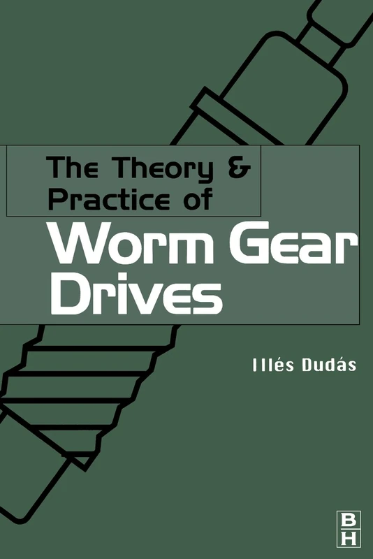 The Theory and Practice of Worm Gear Drives (Kogan Page Science)