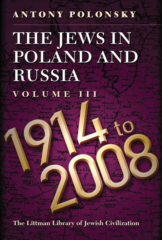 The Jews in Poland and Russia: Volume III: 1914 to 2008: 3 (The Littman Library of Jewish Civilization)