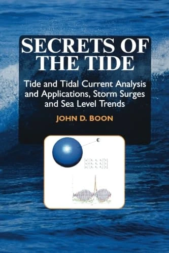 Secrets of the Tide: Tide and Tidal Current Analysis and Predictions, Storm Surges and Sea Level Trends