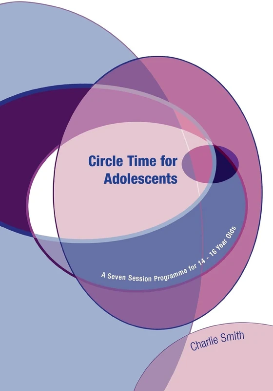 Circle Time for Adolescents: A Seven Session Programme for 14 to 16 Year Olds (Lucky Duck Books)
