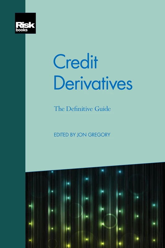 Credit Derivatives: The Definitive Guide