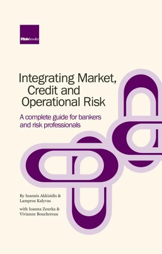 Integrating Market, Credit and Operational Risk: A Complete Guide for Bankers and Risk Professionals