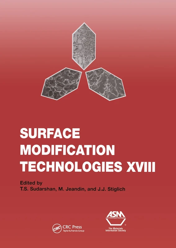 Surface Modification Technologies XVIII: Proceedings of the Eighteenth International Conference on Surface Modification Technologies Held in Dijon, ... in Dijon, France November 15-17, 2004: v. 18