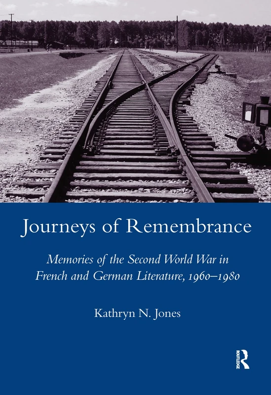 Journeys of Remembrance: Representations of Travel and Memory in Post-war French and German Literature (Legenda Studies in Comparative Literature)
