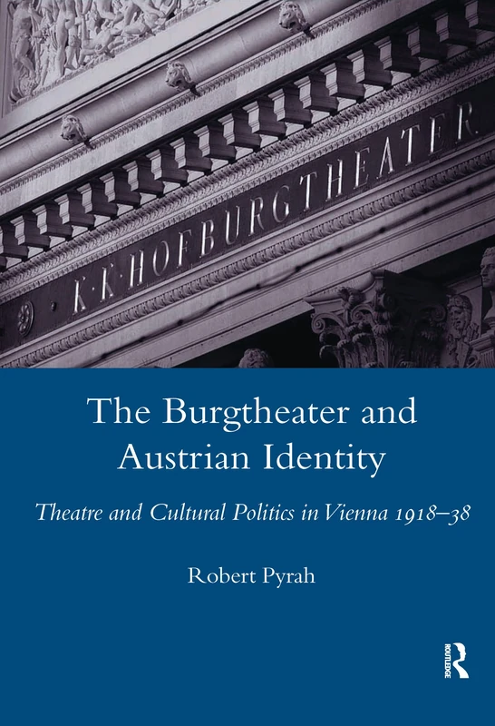 The Burgtheater and Austrian Identity: Theatre and Cultural Politics in Vienna, 1918-38 (Legenda Main) - Image 1