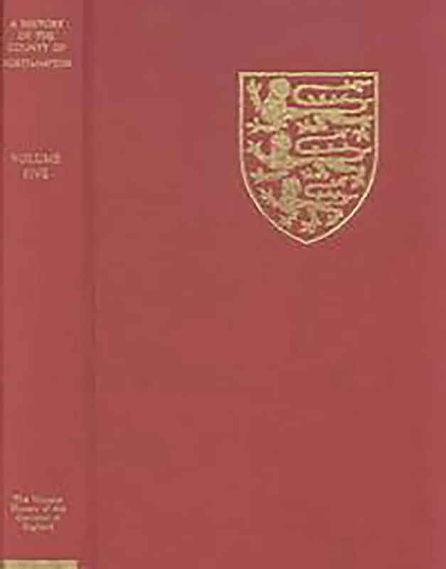 The Victoria History of the County of Northampton: V. The Hundred of Cleley: Hundred of Cleley Vol 5 (Victoria County History)