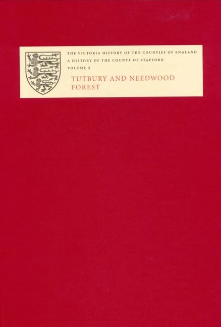 The Victoria History of the County of Stafford: Tutbury and Needwood Forest v. 10 (Victoria County History)