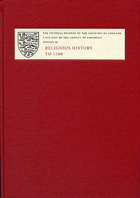A History of the County of Cornwall: II: Religious History to 1560: Religious History to 1559 v. 2 (Victoria County History)