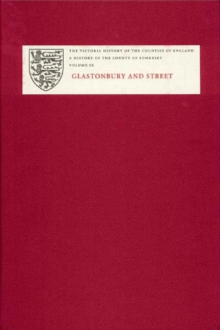 A History of the County of Somerset: IX: Glastonbury and Street: Glastonbury and Street v. 9 (Victoria County History) - Image 1