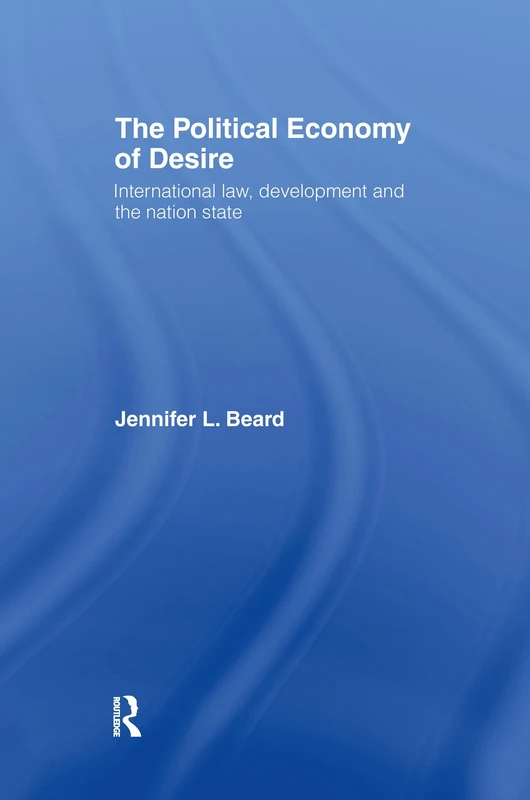 The Political Economy of Desire: International Law, Development and the Nation State (Glasshouse S) - Image 1