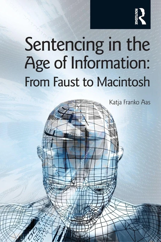 Sentencing in the Age of Information: From Faust to Macintosh (Glasshouse)