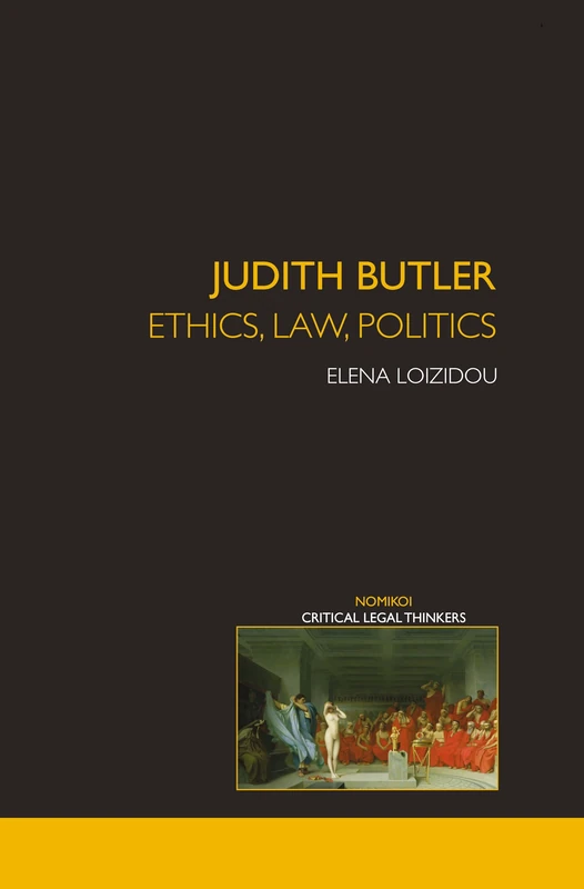 Judith Butler: Ethics, Law, Politics (Nomikoi: Critical Legal Thinkers)