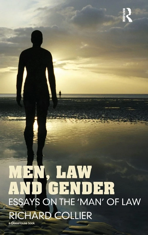 Men, Law and Gender: Essays on the ‘Man’ of Law