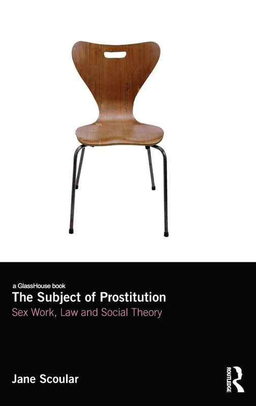 Routledge - The Subject of Prostitution: Sex Work, Law and Theory