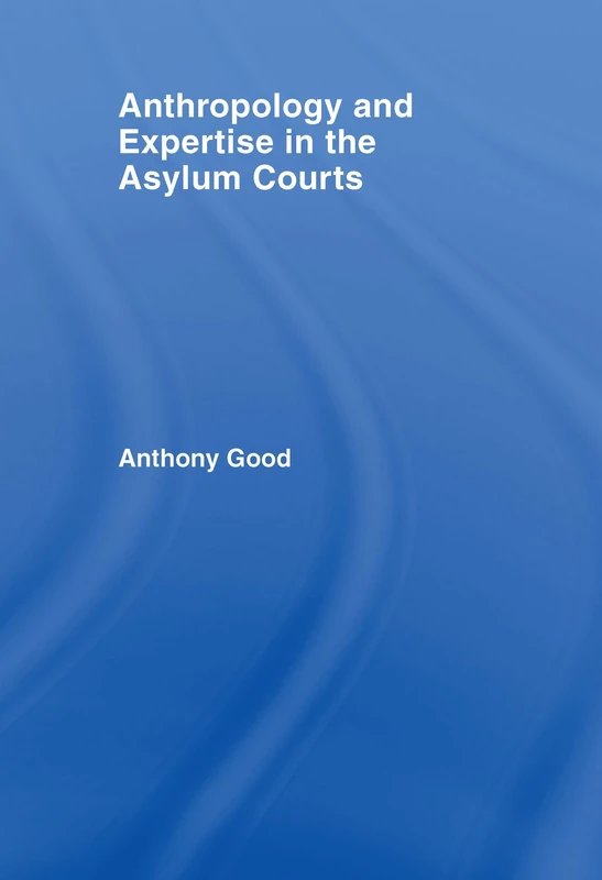 Anthropology and Expertise in the Asylum Courts (Glasshouse S)