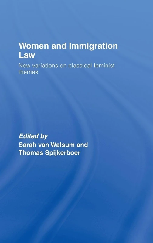 Women and Immigration Law: New Variations on Classical Feminist Themes