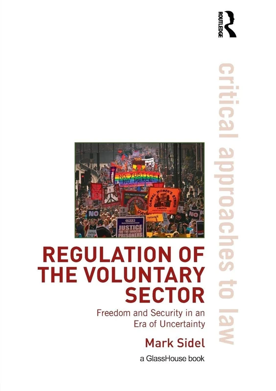 Regulation of the Voluntary Sector: Freedom and Security in an Era of Uncertainty (Critical Approaches to Law)