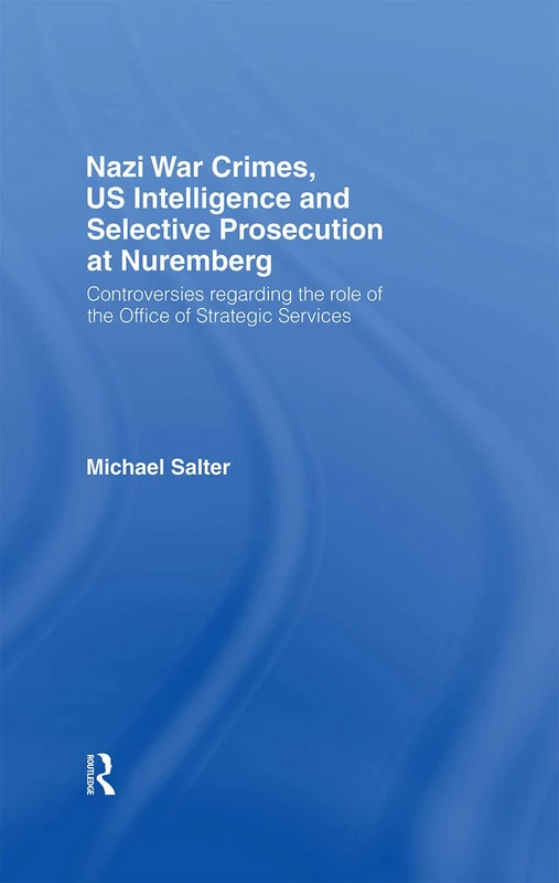 Routledge - Nazi War Crimes and US Intelligence at Nuremberg