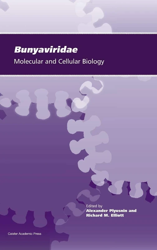 Bunyaviridae: Molecular and Cellular Biology