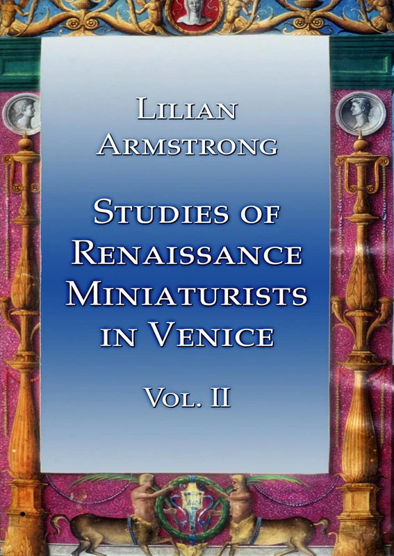 Studies of Renaissance Miniaturists in Venice Vol II: 2