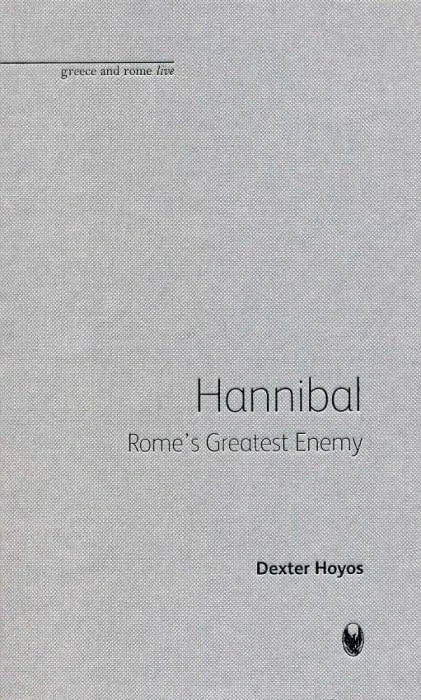 Hannibal: Rome's Greatest Enemy (Greece and Rome Live)