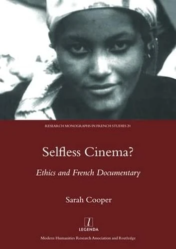 Selfless Cinema?: Ethics and French Documentary (Research Monographs in French Studies)