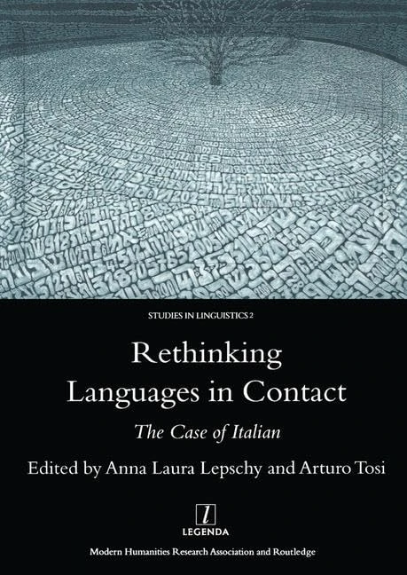 Rethinking Languages in Contact: The Case of Italian: 2 (Legenda Studies in Linguistics)