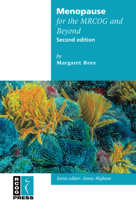 Menopause for the MRCOG and Beyond (Membership of the Royal College of Obstetricians and Gynaecologists and Beyond)