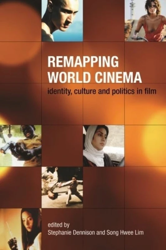 Remapping World Cinema: Identity, Culture, and Politics in Film (Film and Media Studies)