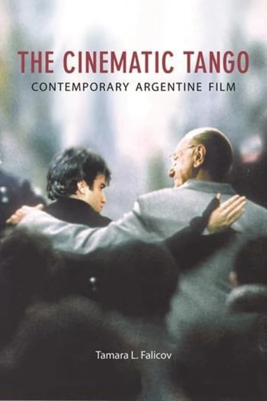 The Cinematic Tango: Contemporary Argentine Film (Film and Media Studies)