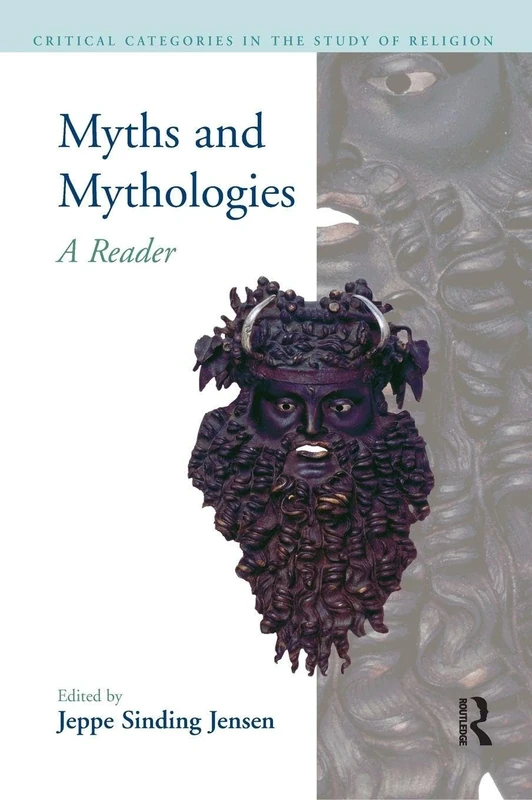 Myths and Mythologies: A Reader (Critical Categories in the Study of Religion)