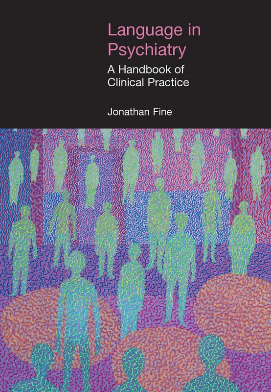 Language in Psychiatry: A Handbook of Clinical Practice (Equinox Textbooks and Surveys in Linguistics)