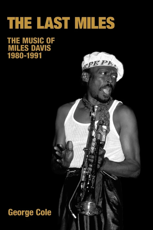 The Last Miles: The Music of Miles Davis, 1980-1991 (Popular Music History)
