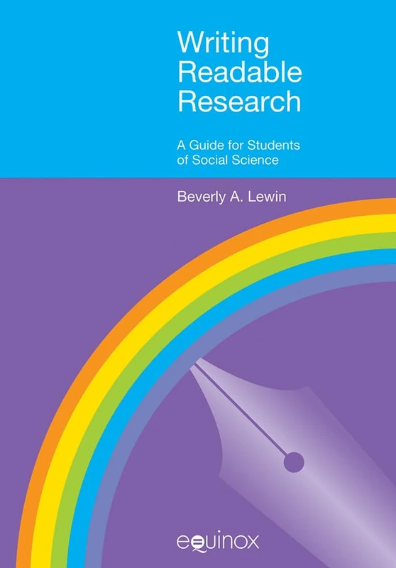 Writing Readable Research: A Guide for Students of Social Science (Equinox Textbooks & Surveys in Linguistics)