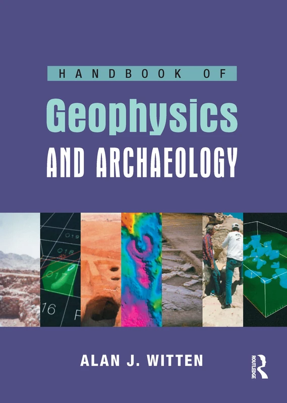 Routledge Handbook of Geophysics and Archaeology - Text