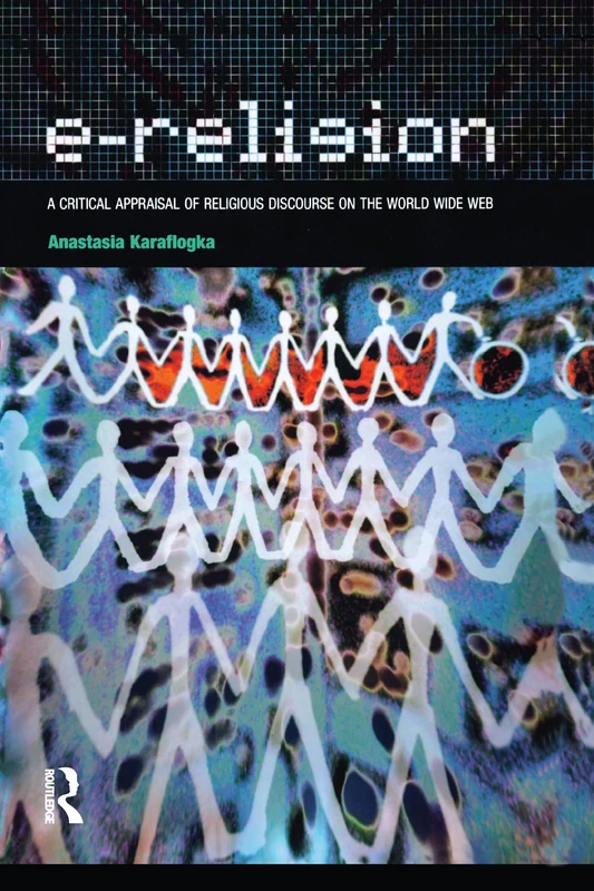 e-Religion: A Critical Appraisal of Religious Discourse on the World Wide Web