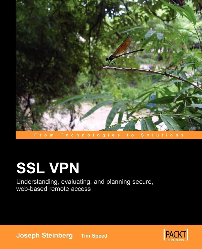 SSL VPN : Understanding, evaluating and planning secure, web-based remote access: A comprehensive overview of SSL VPN technologies and design strategies