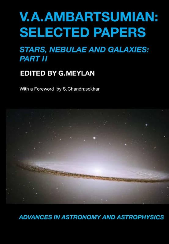 V.A.Ambartsumian: Selected Papers: Stars , Nebulae and Galaxies: Part II (Advances in Astronomy and Astrophysics, 10)