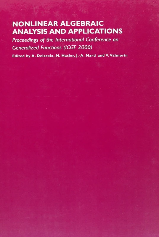 Nonlinear Algebraic Analysis and Applications: Proceedings of 6th International Conference on Generalized Functions (ICGF 2000)